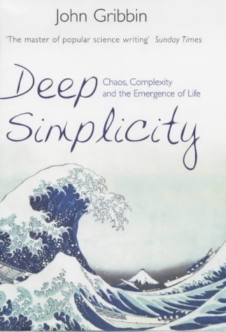 Deep Simplicity: Chaos, Complexity and the Emergence of Life